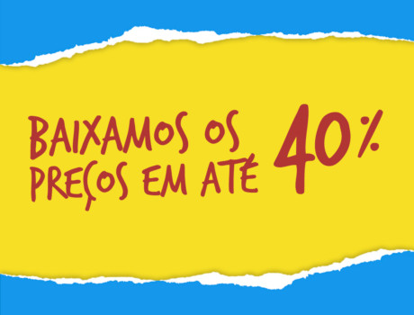 Baixamos os preços!